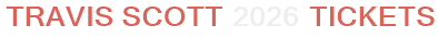 Travis Scott 2026 Tickets